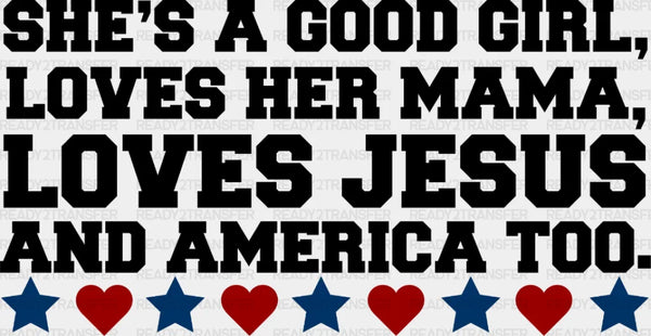 She's a Good Girl Loves Her Mama 4th Of July DTF Heat Transfer, Independence Day Design, Fourth Of July DTF