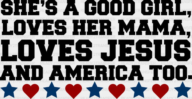She’s A Good Girl Loves Her Mama 4Th Of July Dtf Heat Transfer Independence Day Design Fourth