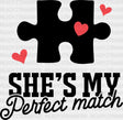 She’s My Perfect Match - Boyfriend-Girlfriend Dtf Heat Transfer Adult Unisex S & M (10’’) /