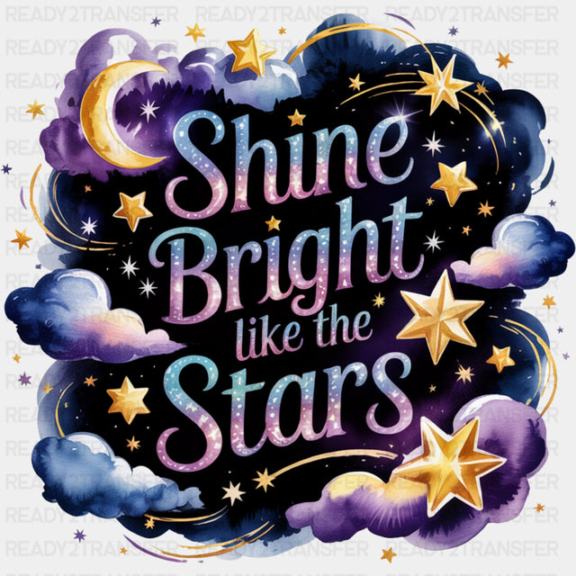 Shine Bright Like The Stars - Quotes DTF Transfers ready2transfer