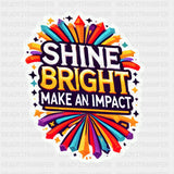 Shine Bright Make An Impact - Minimal UV Sticker Permanent UV DTF Decal