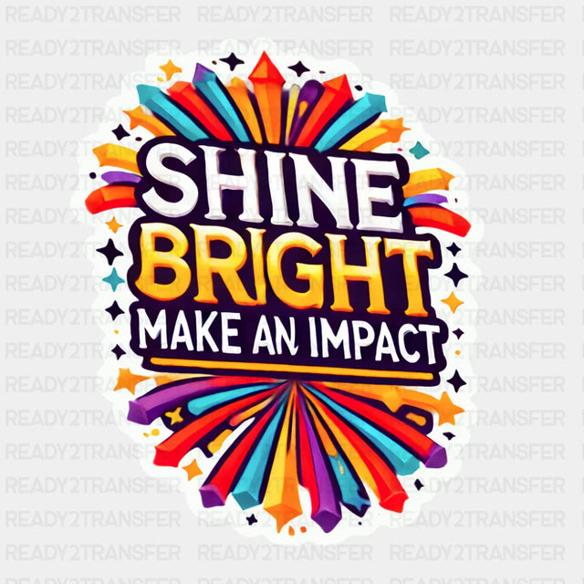 Shine Bright Make An Impact - Minimal UV Sticker Permanent UV DTF Decal