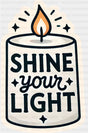Shine Your Light - Minimal UV Sticker Permanent UV DTF Decal