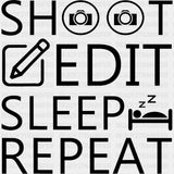 Shoot Edit Sleep Repeat - Photography DTF Transfers ready2transfer Dark Color Design (See Imaging)