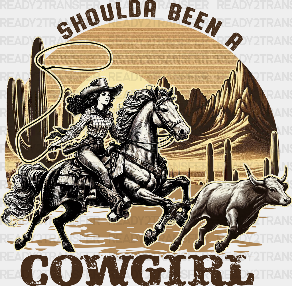 Should Been A Cowgirl Design - Dtf Transfers