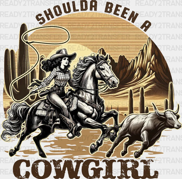 Should Been A Cowgirl Design - Dtf Transfers
