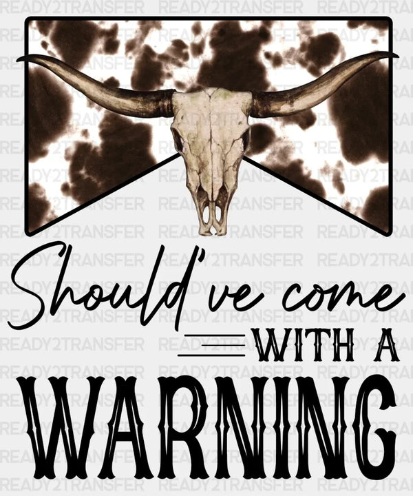 Should've Come With a Warning DTF Transfer