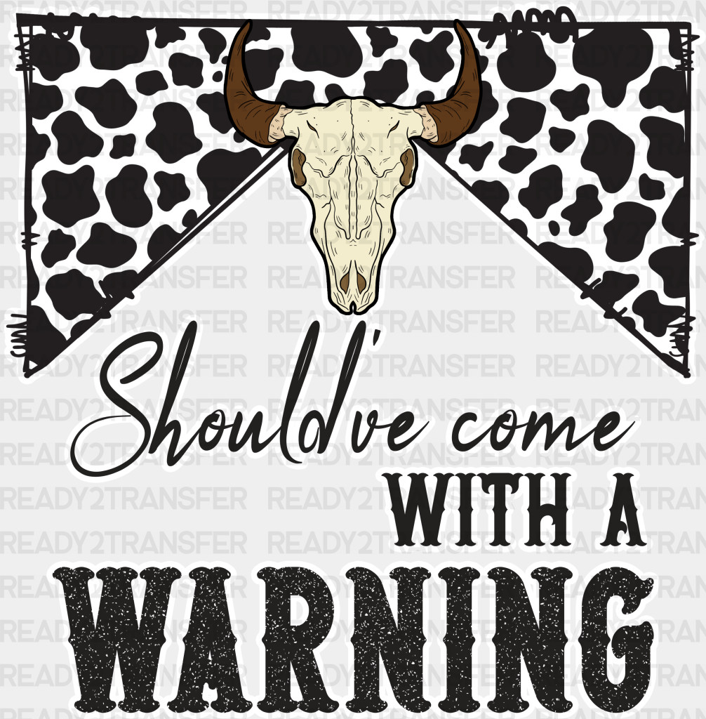 Should’ve Come With Warning Design - Western Dtf Transfers Adult Unisex S & M (10’’) / White