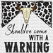 Should've Come With Warning Design - Western DTF Transfers ready2transfer White