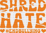 Shred Hate End Bullying - Anti Iron On Dtf Transfer