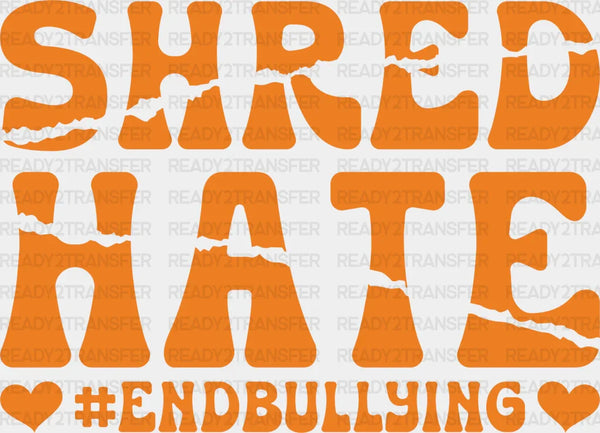 Shred Hate End Bullying - Anti Bullying Iron On DTF Transfer