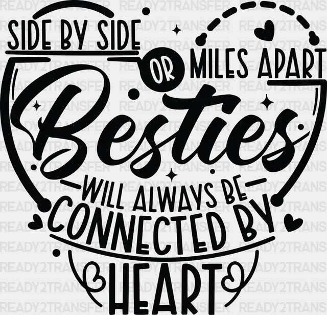 Side By Or Miles Apart - Best Friends Dtf Transfer Adult Unisex S & M (10’’) / Dark Color