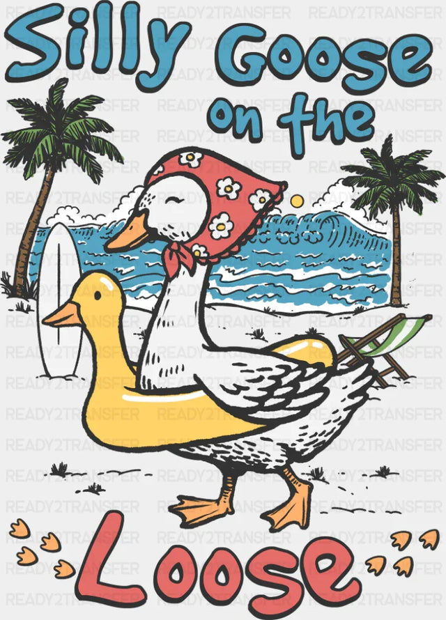 Silly Goose On The Loose - Funny DTF Transfer