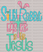 Silly Rabbit Easter Is For Jesus DTF Heat Transfer, Easter Design - ready2transfer