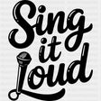 Sing It Loud - Music DTF Transfers ready2transfer Dark Color Design (See Imaging)