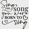 Sing The Song You Were Born To Sing - Singing DTF Transfers ready2transfer Dark Color Design (See Imaging)