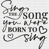 Sing The Song You Were Born To Sing - Singing DTF Transfers ready2transfer Dark Color Design (See Imaging)