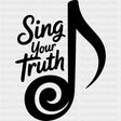 Sing Your Truth - Music DTF Transfers ready2transfer Dark Color Design (See Imaging)