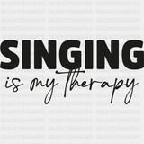 Singing Is My Therapy - Singing DTF Transfers ready2transfer Dark Color Design (See Imaging)