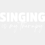 Singing Is My Therapy - Singing DTF Transfers ready2transfer Light Color Design (See Imaging)