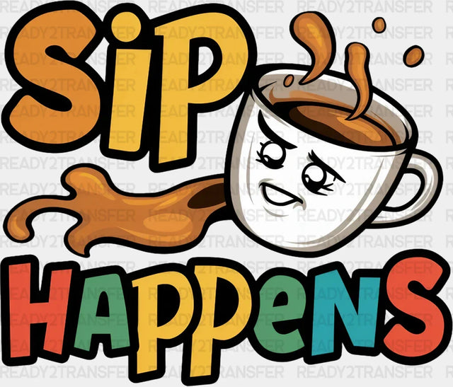 Sip Happens Colorful Design - Coffee Dtf Transfer Adult Unisex S & M (10’’) / Dark Color (See