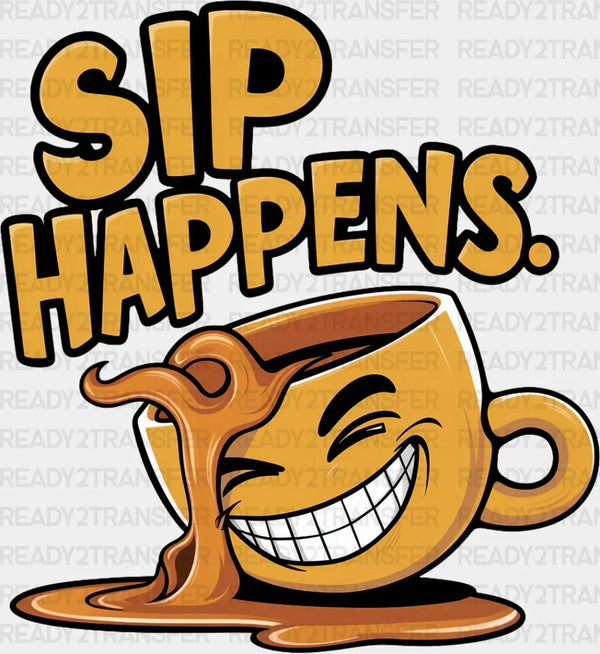 Sip Happens Yellow Design - Coffee DTF Transfer