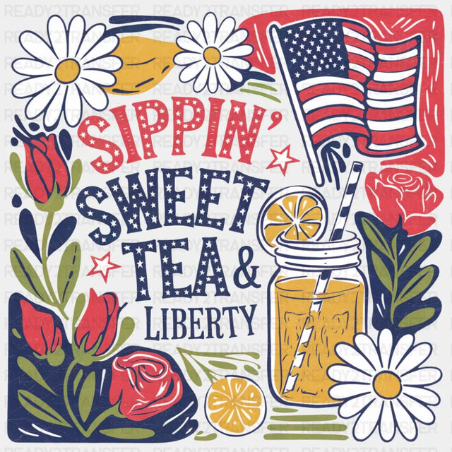 Sippin’ Sweet Tea & Liberty - 4th Of July DTF Transfer