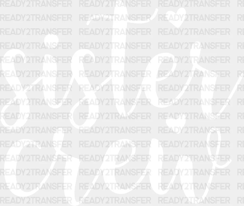 Sister Crew - Dtf Heat Transfer Adult Unisex S & M (10’’) / Light Color Design (See Imaging)
