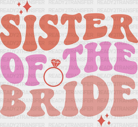 Sister Of The Bride - Bachelorette Iron On Dtf Transfer