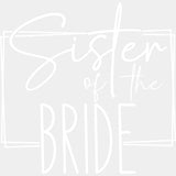 Sister Of The Bride - Wedding Crew DTF Transfers ready2transfer Light Color Design (See Imaging)