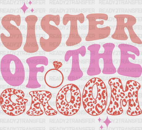 Sister Of The Groom - Bachelorette Iron On Dtf Transfer