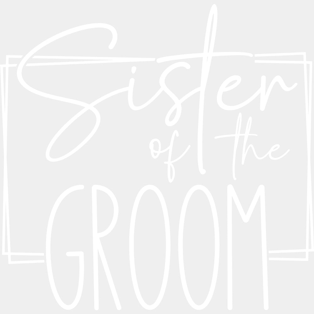 Sister Of The Groom - Wedding Crew DTF Transfers ready2transfer Light Color Design (See Imaging)