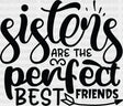 Sisters Are The Best Friends - Sister Dtf Heat Transfer Adult Unisex S & M (10’’) / Dark Color