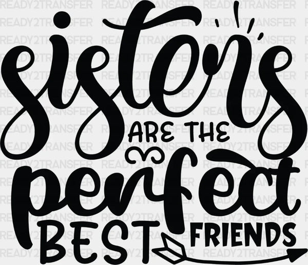Sisters Are The Best Friends - Sister DTF Heat Transfer