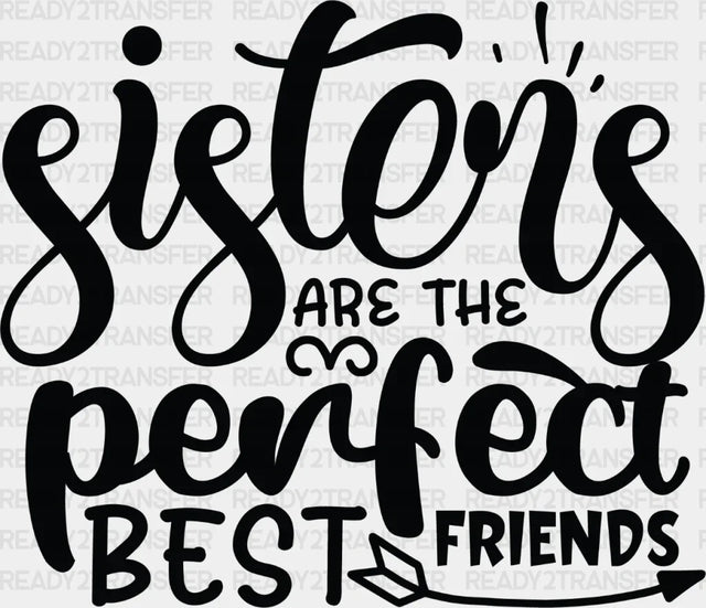Sisters Are The Best Friends - Sister Dtf Heat Transfer Adult Unisex S & M (10’’) / Dark Color