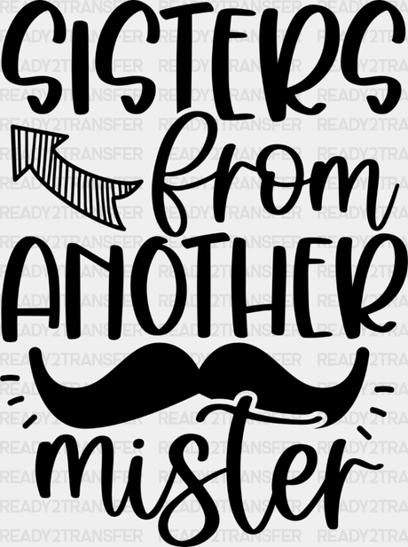 Sisters From Another Mister - Bff Dtf Transfer Adult Unisex S & M (10’’) / Dark Color Design