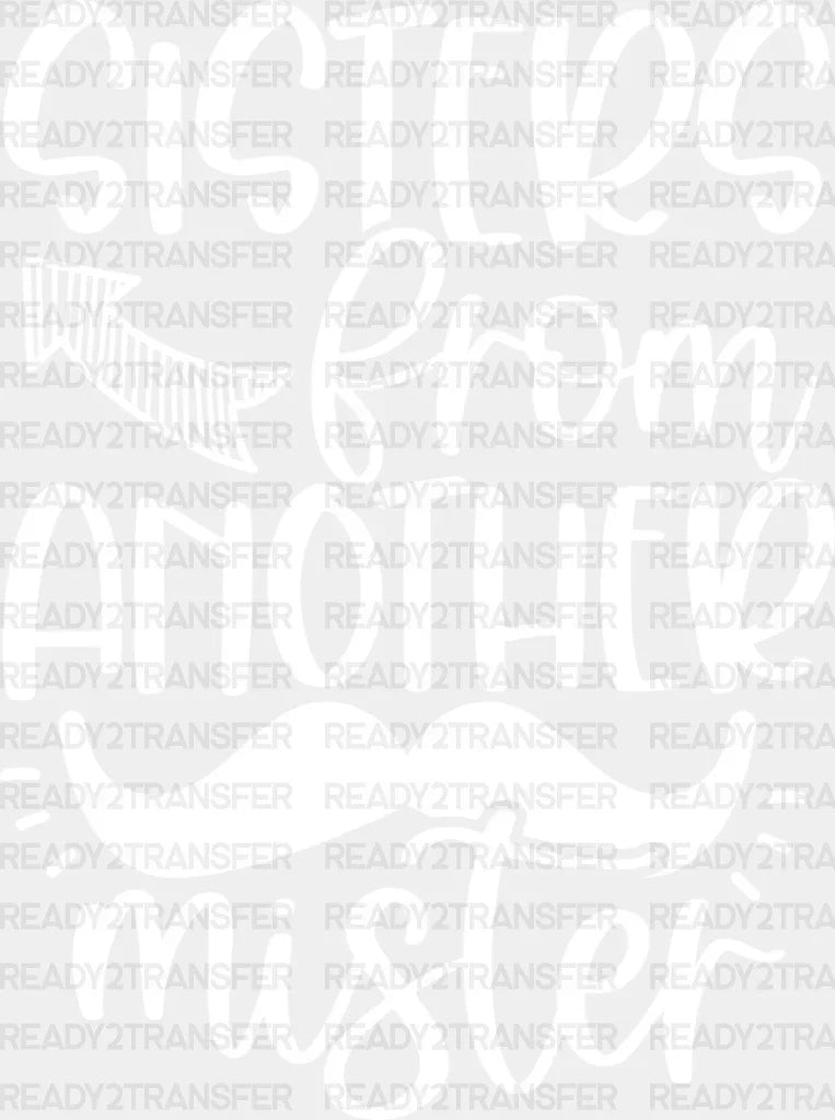 Sisters From Another Mister - Bff Dtf Transfer Adult Unisex S & M (10’’) / Light Color Design