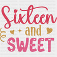Sixteen And Sweet - Sweet 16 DTF Transfers ready2transfer