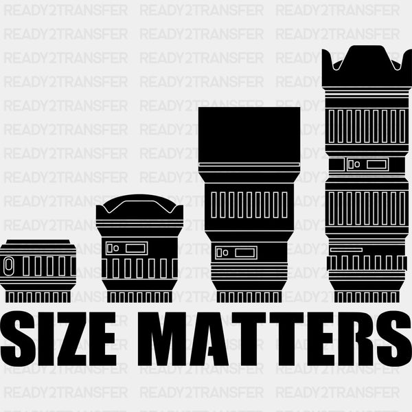 Size Matters, Lenses B&W - Photography DTF Transfers