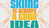 Skiing Is Always A Good Idea - Dtf Heat Transfer