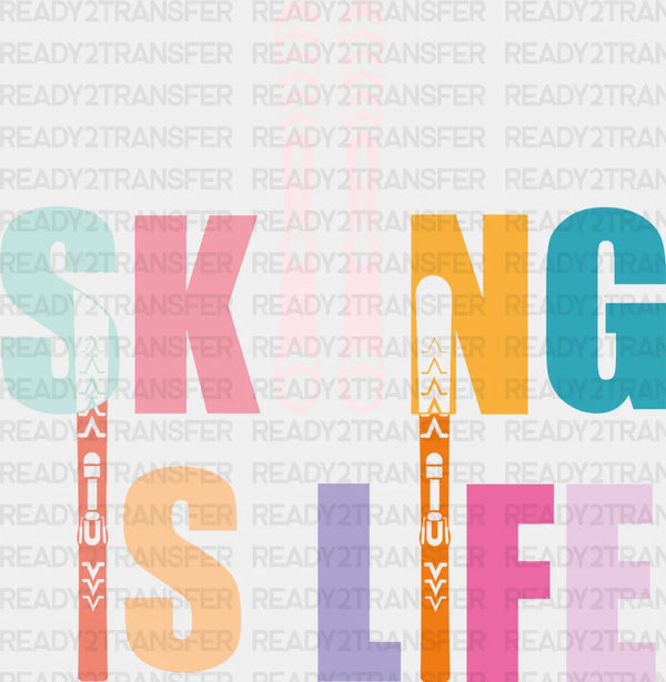 Skiing Is Life - Skiing DTF Heat Transfer