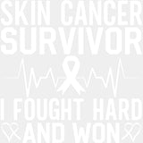 Skin Cancer Survivor I Fought Hard And Won - Melanoma DTF Transfers - Adult Unisex - S & M (10’’) / Light Color Design