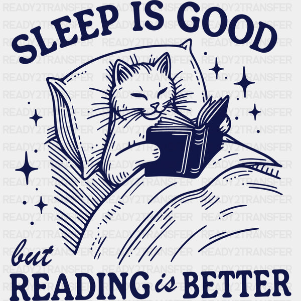 Sleep Is Good But Reading Is Better - Reading DTF Transfers