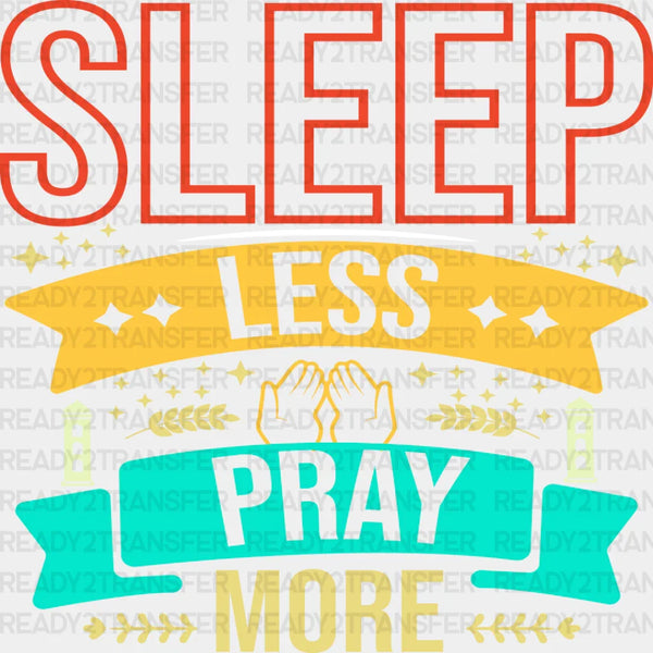 Sleep Less Pray More - Muslim DTF Transfer