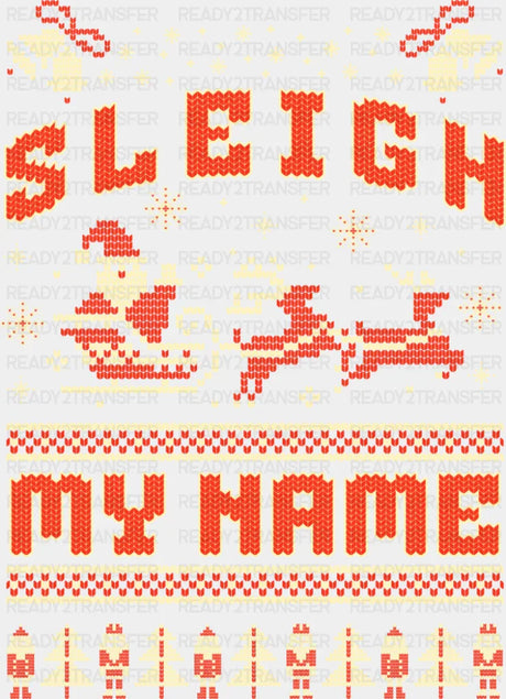 Sleigh My Name - Christmas DTF Transfer
