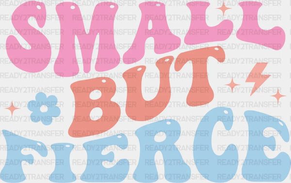 Small But Fierce - Kids DTF heat transfer