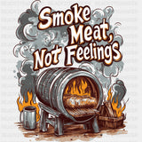 Smoke Meat, Not Feelings - BBQ DTF Transfers ready2transfer