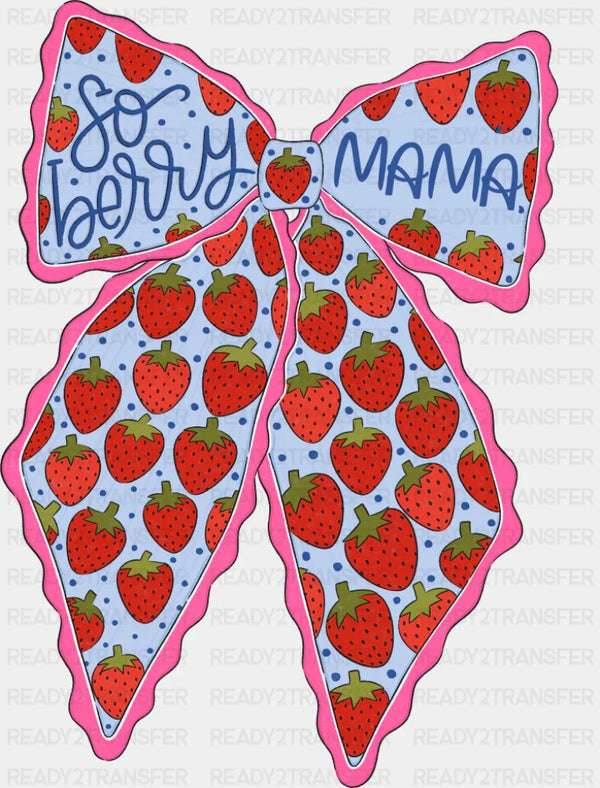 So Berry Mama Strawberries - Mother's Day DTF Transfer