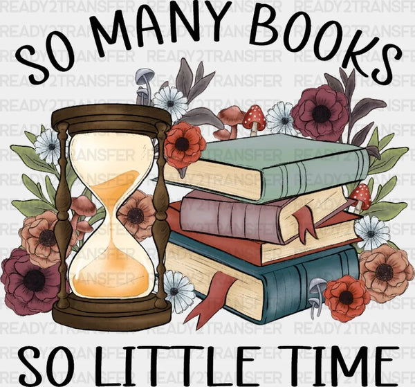 SO MANY BOOKS SO LITTLE TIME DTF Transfer