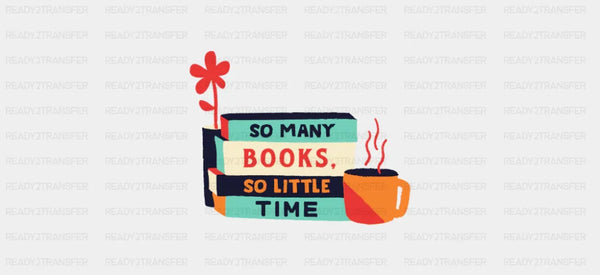 So Many Books So Little Time - General Cup Wrap UV Sticker Permanent UV DTF Decal